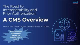 The Road to Interoperability & Prior Authorization: A CMS Overview