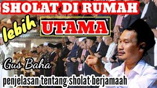 GUS BAHA TERBARU||KEUTAMAAN SHOLAT DI RUMAH‼️