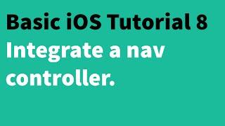 Basic iOS Tutorial 8 - Integrate a UINavigationController