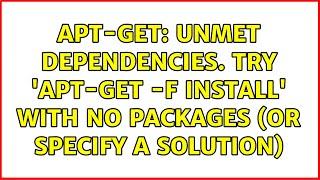 apt-get: Unmet dependencies. Try 'apt-get -f install' with no packages (or specify a solution)