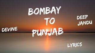 Bombay To Punjab : DEEP JANDU Ft. DIVINE (lyrics) Karan Aujla | Satti Dhillon | Ninja Music Store