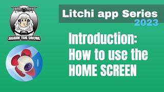 How to tutorial Litchi app The Home Screen #shaunthedrone