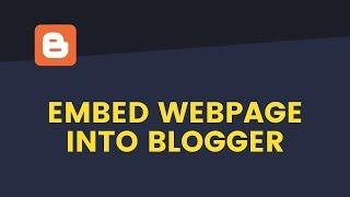 How To Embed A Webpage To A Blogger Post - Live Blogger