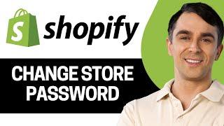 How To Change Shopify Store Password