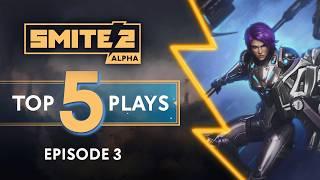 SMITE 2 - Top 5 Plays: Alpha Episode 3