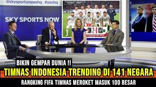 BIKIN GEMPAR DUNIA ~ Timnas Indonesia Trending di 141 Negara ~Rangking FIFA Timnas Meroket 100 besar