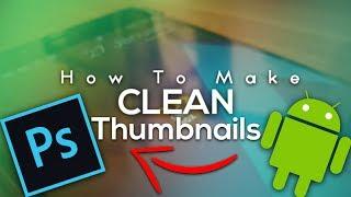 Create CLEAN Thumbnails For Your Videos On Android! | GraphicFlow