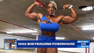 Brittany Flex Watts: IFBB Pro Athlete and Hulk Bodybuilding Powerhouse