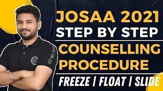 JoSAA Counselling 2021 | Step-by-step Counselling Procedure | Freeze, Float, Slide | Fees