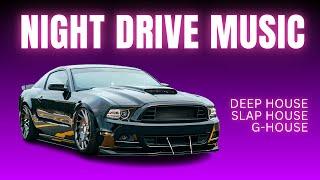 Night Ride  Deep, Slap, & G House Driving Music Mix 