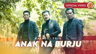 Basadoi Trio - Anak Na Burju (Official Music Video)