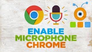 How to Enable your Microphone in Google Chrome | How to Turn On Microphone in Chrome