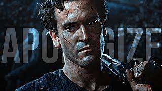 Ash Williams || Apologize