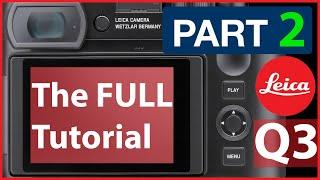 NEW Leica Q3 (Part 2) Tutorial | All you need to know
