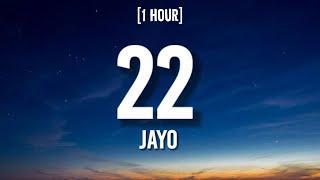 JayO - 22 [1 HOUR/Lyrics] "you're 22, too hard to handle"