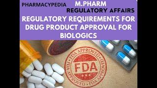 Regulatory Requirements for Product Approval for Biologics | M.Pharm | Regulatory Affairs |