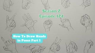 How To Draw Hands in Poses Part 1 S.2 #124