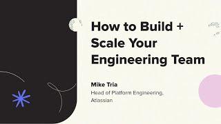 How to Build + Scale Your Engineering Team  (Startup Grind Global 2022)