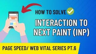 Solve INP (Interaction to Next Paint ) / Page speed Insight [Web Vital Series Pt.6]