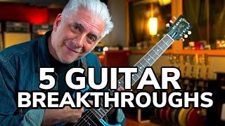 5 Guitar Breakthroughs I Wish I Learned Sooner