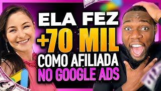 COMO ELA FEZ MAIS DE 70 MIL COMO AFILIADA ATRAVÉS DO GOOGLE ADS [e Contou a Estratégia]