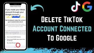 How to Delete TikTok Account Connected to Google Account