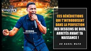  CES BÉNÉDICTIONS QUI T'INTRODUISENT DANS LA PERFECTION DES DESSEINS DE DIEU ... - DR RAOUL WAFO