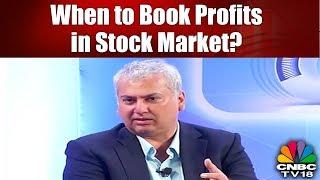 When is It the Right Time to Book Profits in Stock Market? | Prakash Diwan Tips | CNBC Tv18