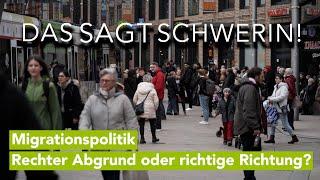 Migrationspolitik - Rechter Abgrund oder richtige Richtung? Das sagt Schwerin!