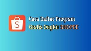 Cara Daftar Program Gratis Ongkir SHOPEE !!