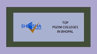 Top PGDM Colleges in Bhopal | Best PGDM Colleges in 2021 | Best Management Colleges in Bhopal