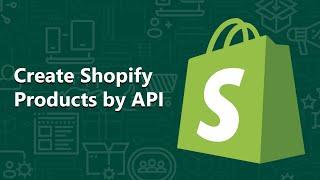 Create Shopify Products by API