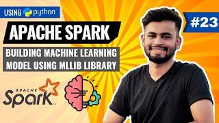 Building Machine Learning Model using Apache Spark | PySpark MLlib Tutorial