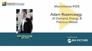 MacroVoices #428 Adam Rozencwajg: AI Demand, Energy & Precious Metals
