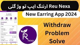 Reu Nexa Earning App Review | REUNEXA withdrawal problem Slove