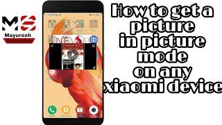 how to get PIP Picture in picture mode on any xiaomi phone without any app | Mayuresh Salvankar