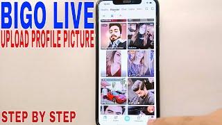   How To Upload A Profile Picture On Bigo Live 