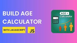 Build Age Calculator Using Javascript