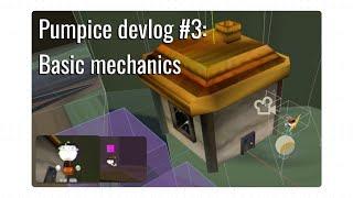 Pumpice devlog #3: Basic mechanics