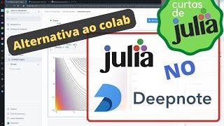 Julia no deepnote.com (alternativa ao Colab)