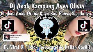 DJ ANAK KAMPUNG AYYA  OLIVIA‼️DJ ENGKAU ORANG KAYA KAU PUNYA SEGALANYA VIRAL 2024 YANG KALIAN CARII!