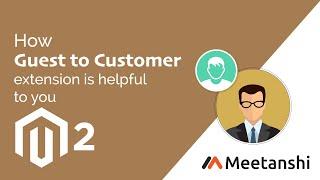 Magento 2 Guest to Customer by Meetanshi