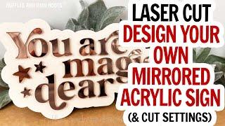 Design a Sign XCS / Mirror Acrylic Sign / xTool P2 Mirror Acrylic DIY / Mirror Acrylic Cut Settings