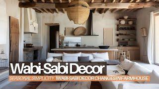 Seasonal Simplicity: Wabi-Sabi Decor Changes in Your Farmhouse