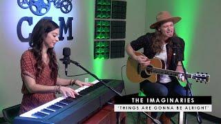 The Imaginaries | 'Things Are Gonna Be Alright' (acoustic)