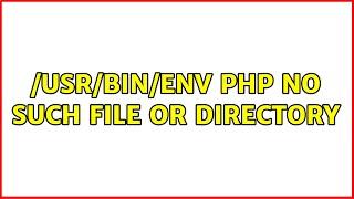 /usr/bin/env: php: No such file or directory (6 Solutions!!)