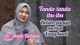 tanda-tanda belum punya mental yang kuat - Dr. Aisah Dahlan