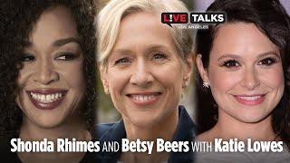 Shonda Rhimes & Betsy Beers in conversation with Katie Lowes at Live Talks Los Angeles