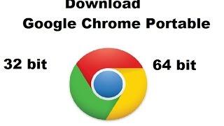 Google Chrome  x86 & x64 bit portable Download and install