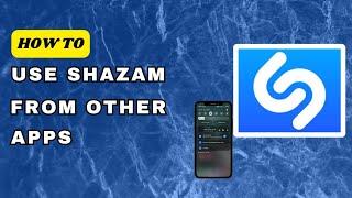 How to use Shazam in Another Apps (Quick Guide)